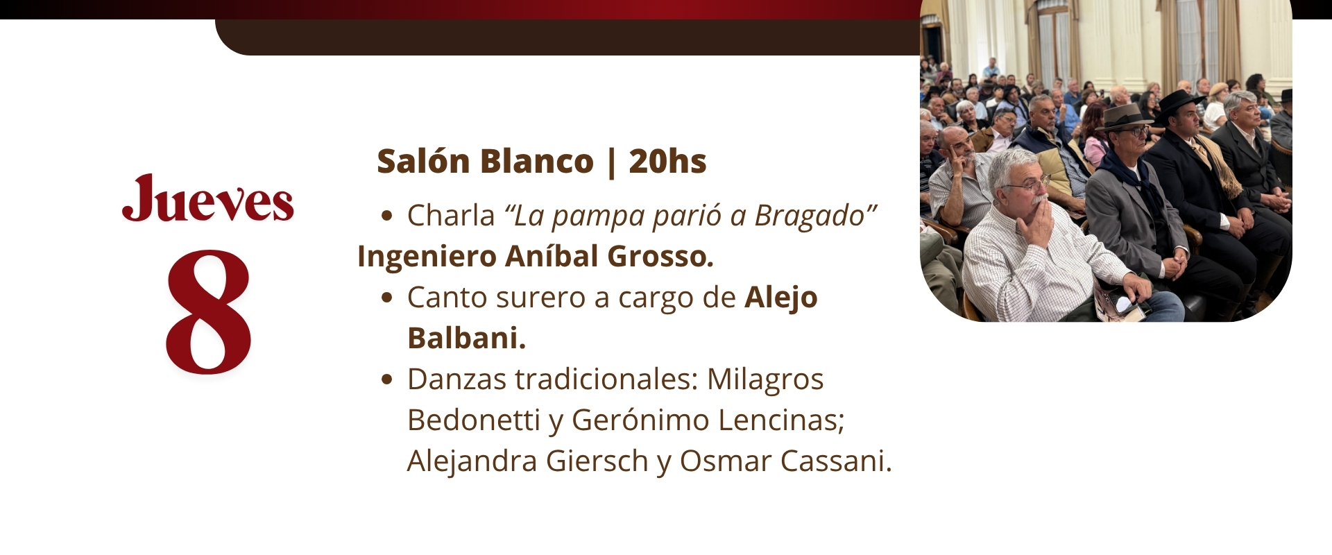 Jueves 8 de octubre – Salón Blanco 20 hs: charla “La pampa parió a Bragado” (Ing. Aníbal Grosso), canto surero de Alejo Balbani y danzas tradicionales
