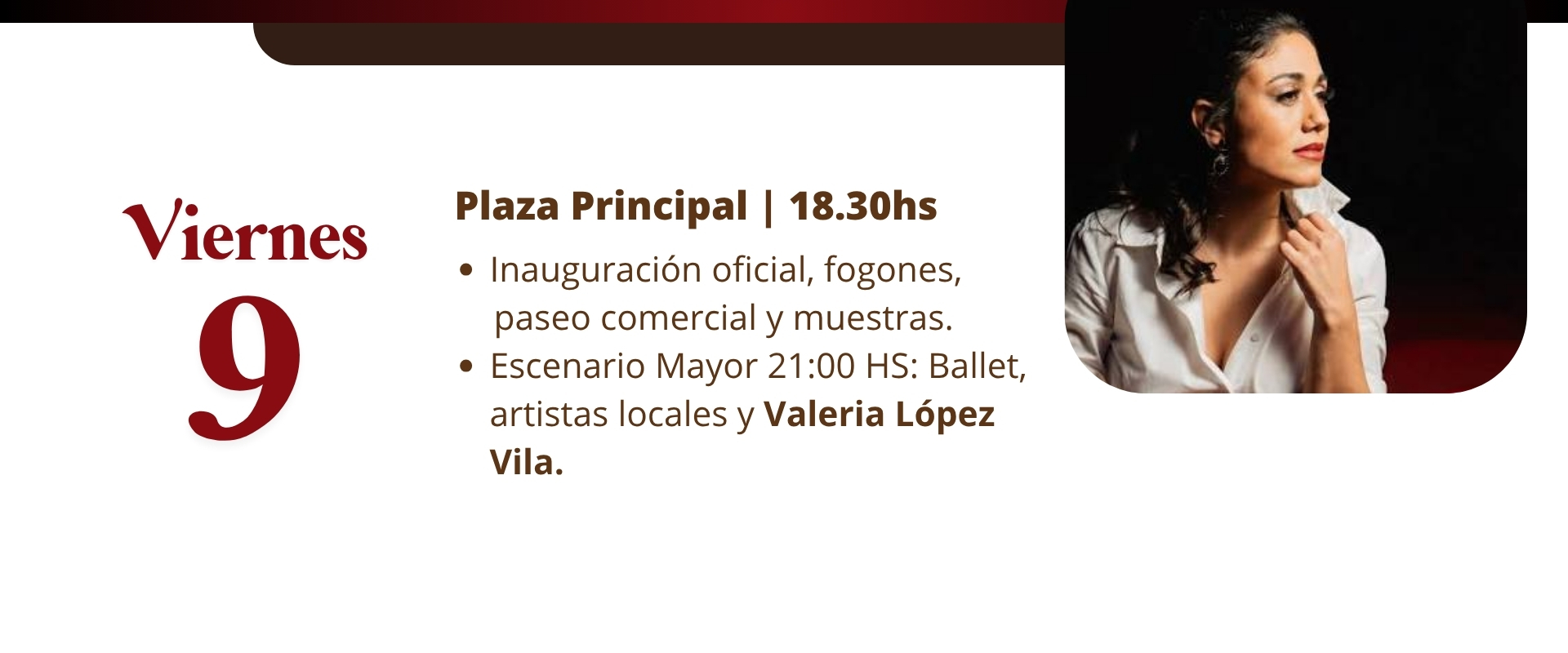 Viernes 9 de octubre – Plaza Principal 18.30 hs: inauguración oficial, fogones, paseo comercial y muestras. Escenario Mayor 21 hs: Valeria López Vila