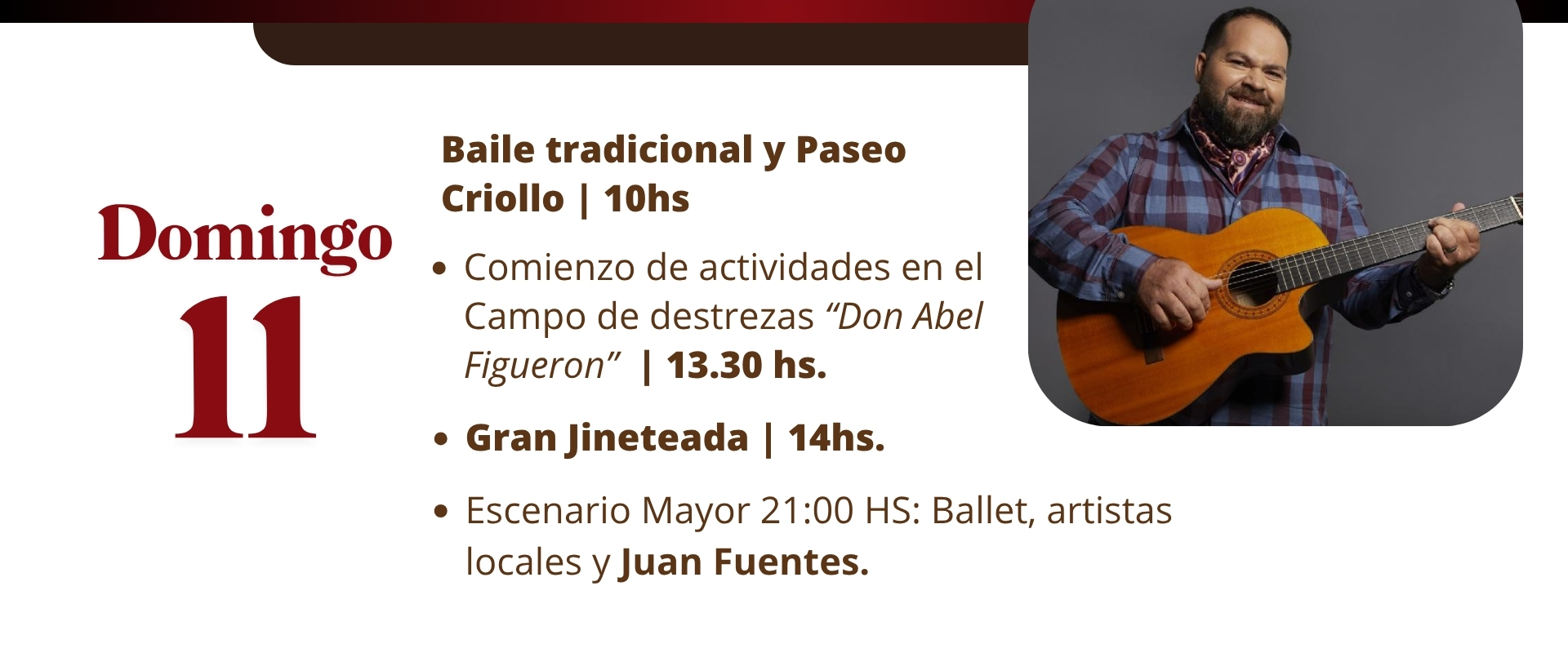 Domingo 11 de octubre – Baile tradicional y Paseo Criollo 10 hs, Gran Jineteada 14 hs. Escenario Mayor 21 hs: Juan Fuentes